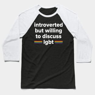 introverted but willing to discuss LGBT Baseball T-Shirt